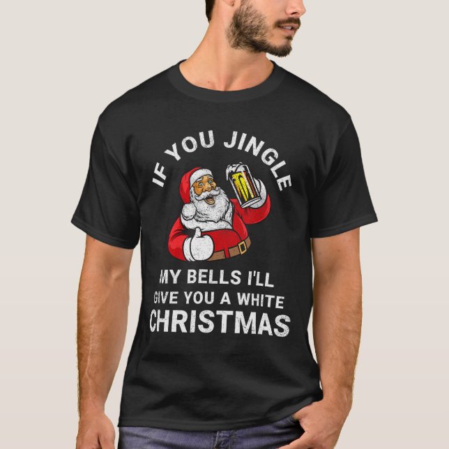 If You Jingle My Bells Funny Christmas Shirt Santa T Shirt (Framsida)