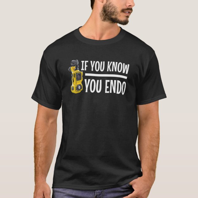 If You Know You Endo 6 T Shirt (Framsida)