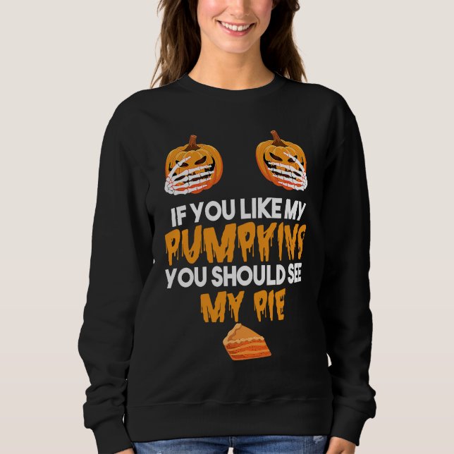 If You Like My Pumpkins You Should See My Pie Hall T Shirt (Framsida)