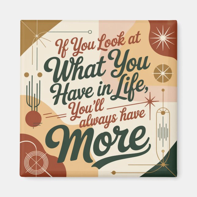 If You Look At What You Have In Life Magnet (Framsidan)