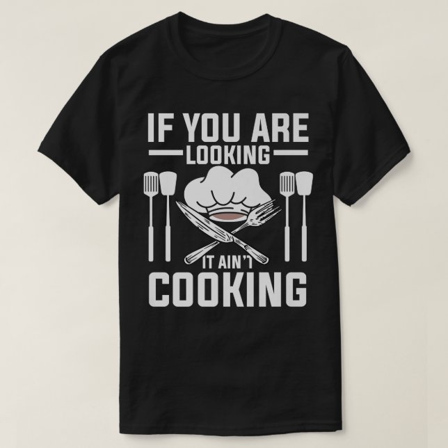 If You Looking It Aint Cooking Funny Culinary Cook T Shirt (Design framsida)