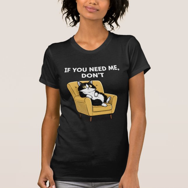 If You Need Me Don't PNG Sarcastic Cat T Shirt (Framsida)