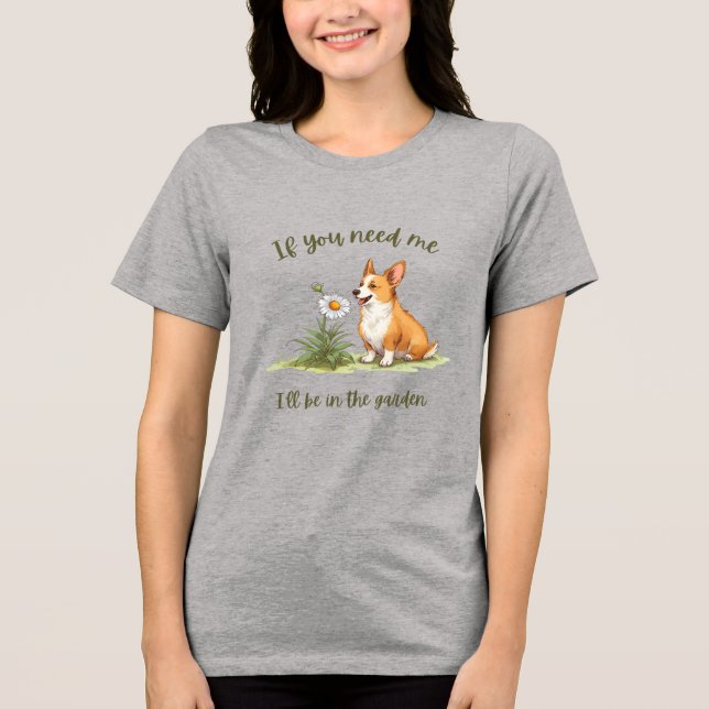 If you need me, I'll be in the garden T Shirt (Framsida)