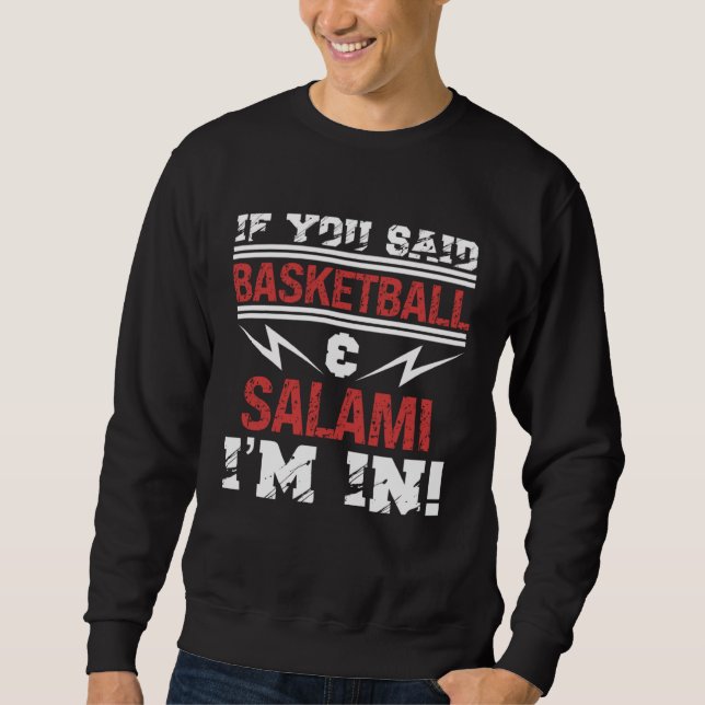 If You Said Basketball And Salami I m In Lång Ärmad Tröja (Framsida)