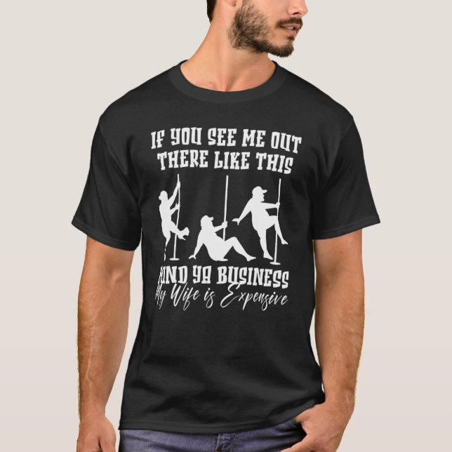 If You See Me Out There Like This Mind Your Busine T Shirt (Framsida)