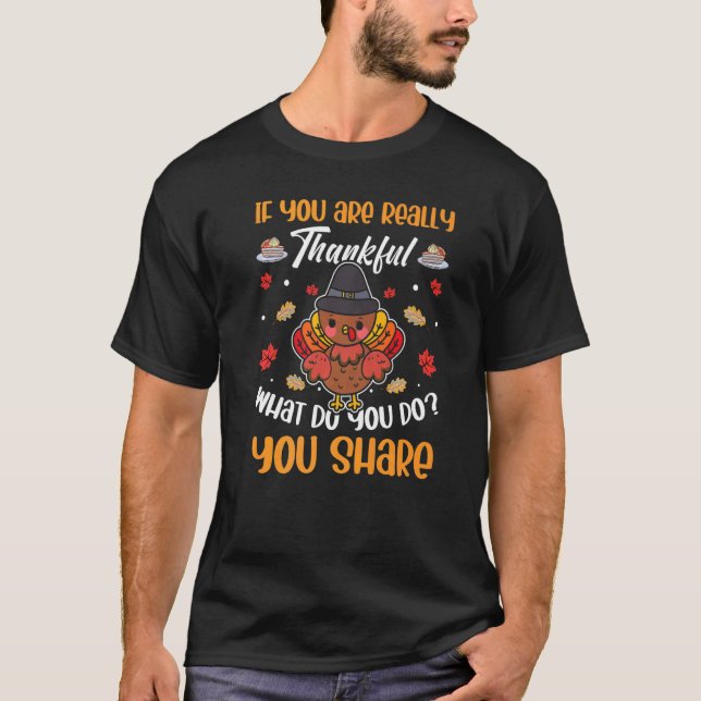 If You Thankful What Do You Share Thanksgiving Tro T Shirt (Framsida)