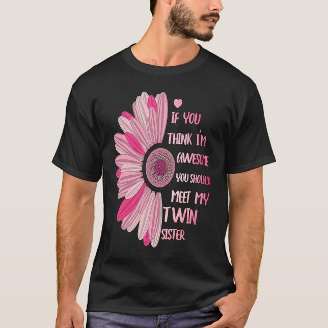 If You Think I'm Awesome Meet My Twin Sister Funny T Shirt (Framsida)