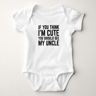 If You Think I'm Cute You Should See My Uncle T Shirt