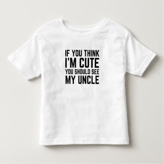 If You Think I'm Cute You Should See My Uncle T Shirt