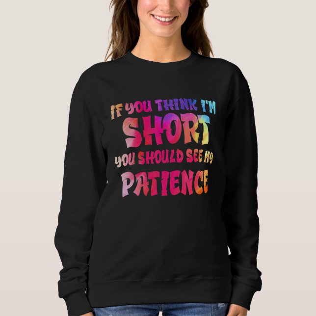 If You Think I'm Short You Should See My Patience  T Shirt (Framsida)