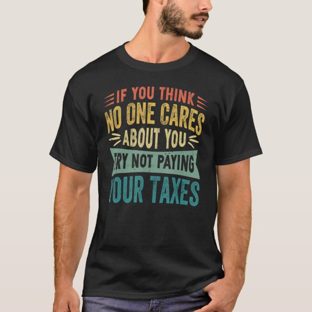 If You Think No One Cares About You Try Not Paying T Shirt (Framsida)