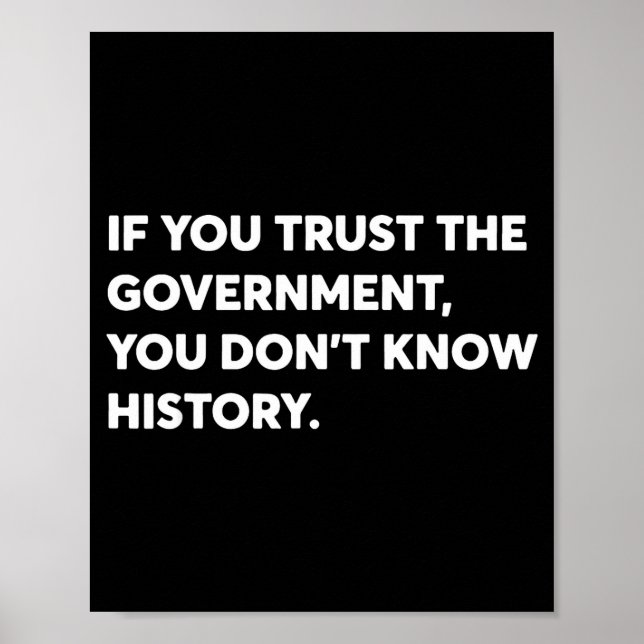 If You Trust The Government You Don't Know History Poster (Framsidan)