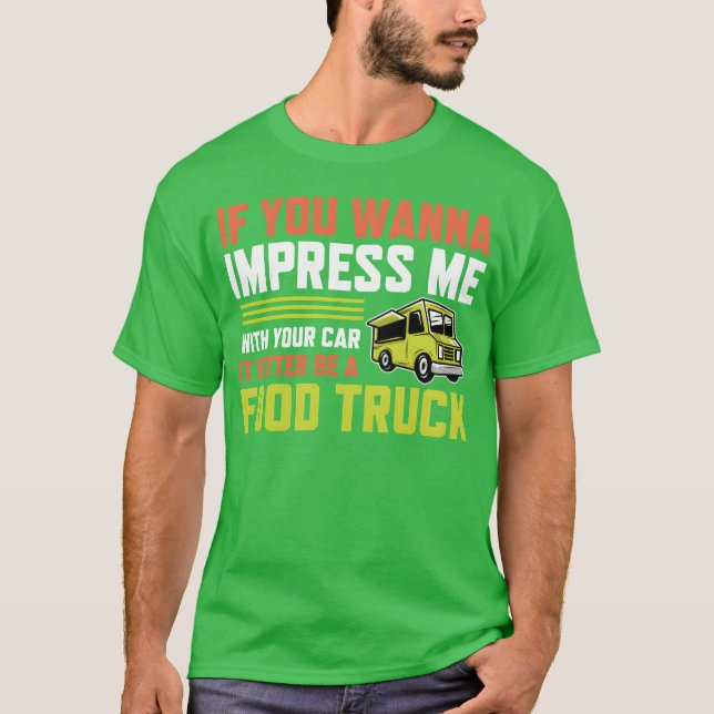 If you wanna impress me with your Car Foodruck ret T Shirt (Framsida)