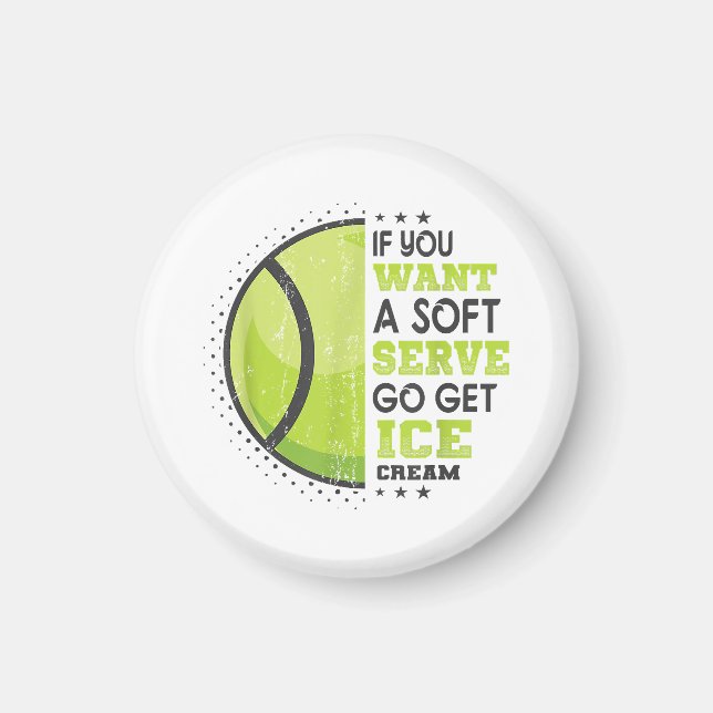 If You Want A Soft Serve Go Get Ice Cream Funny Te Magnet (Framsidan)