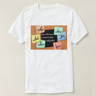 If you want answers, ask the right questions...... t shirt