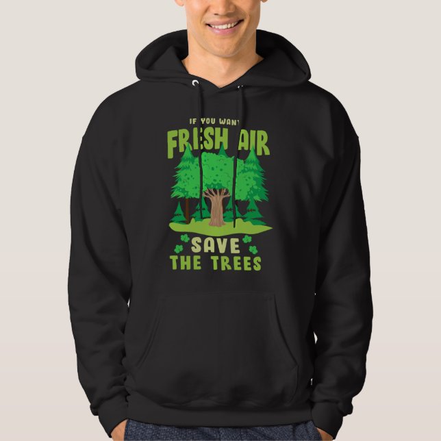 If You Want Fresh Air Save the Trees Hoodie (Framsida)