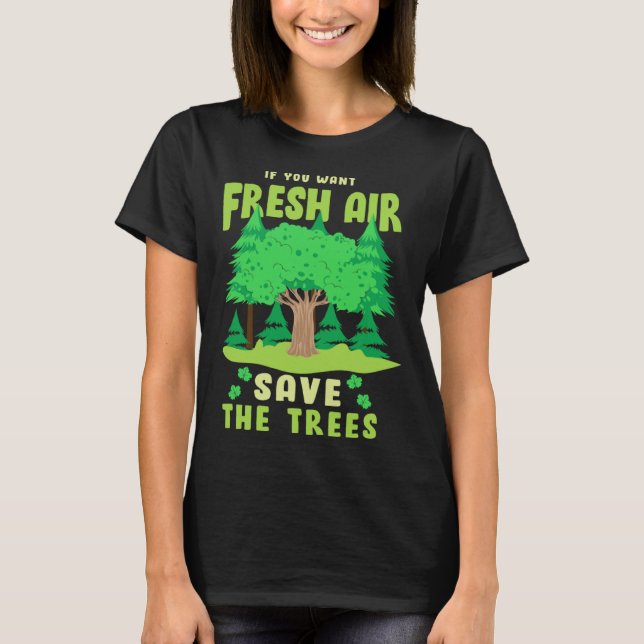If You Want Fresh Air Save the Trees T Shirt (Framsida)