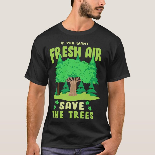 If You Want Fresh Air Save the Trees T Shirt (Framsida)