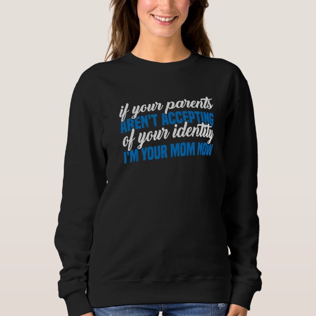 If Your Parents Aren't Accepting Of Your Identity T Shirt (Framsida)