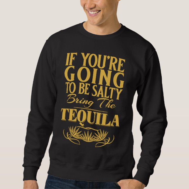 If You're Going To Be Salty Bring The Tequila Lång Ärmad Tröja (Framsida)