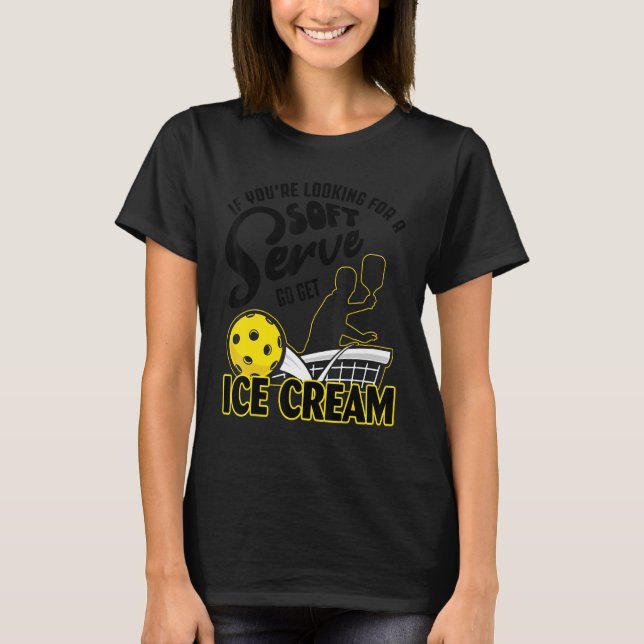 If You're Looking For A Soft Serve Go Get Ice Crea T Shirt (Framsida)