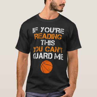 If Youre Readinghis You Cant Guard Me Funny Basket T Shirt