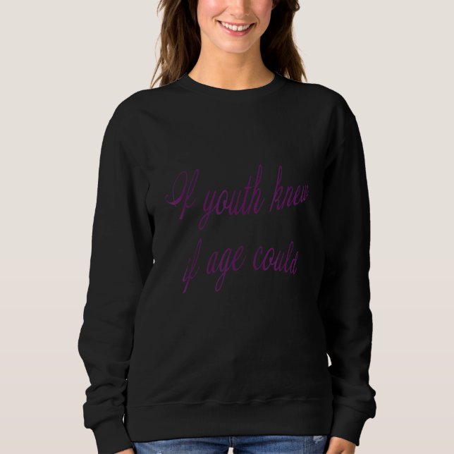 If Youth Knew  If Age Could DS2022 T Shirt (Framsida)