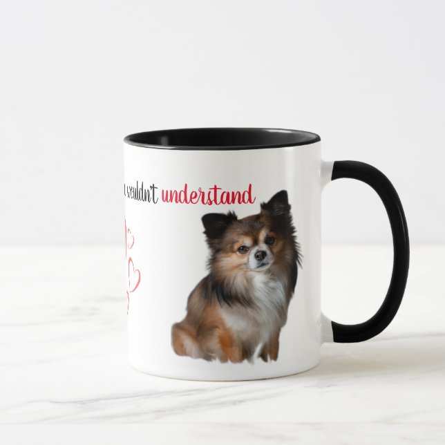 If You've Never Had One...Chihuahua Mug Mugg (Höger)