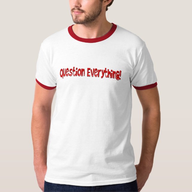 Ifrågasätta allt T-tröja T Shirt (Framsida)