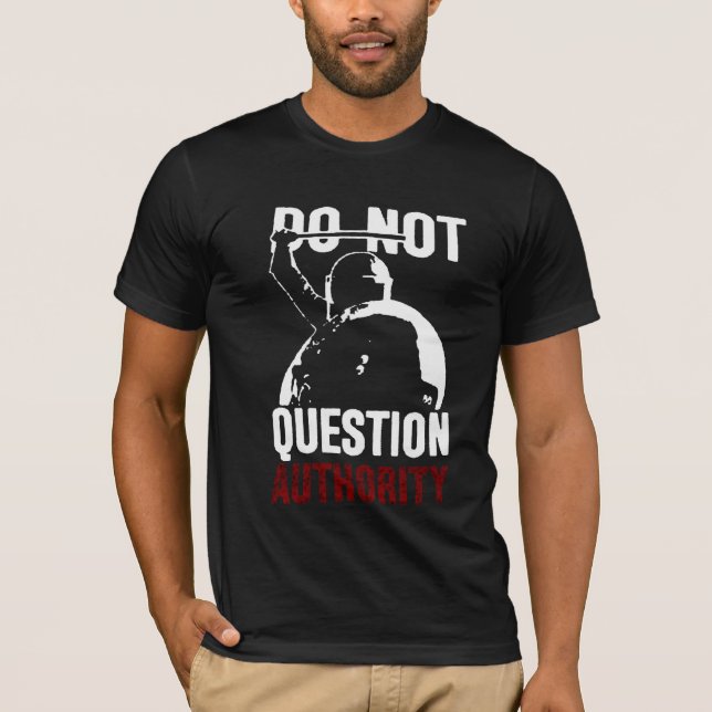 Ifrågasätta myndighetsT-tröja Tee Shirt (Framsida)