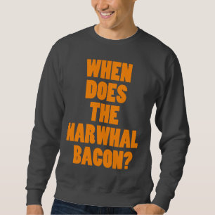 Ifrågasätta, när gör den Narwhal baconen Reddi Lång Ärmad Tröja