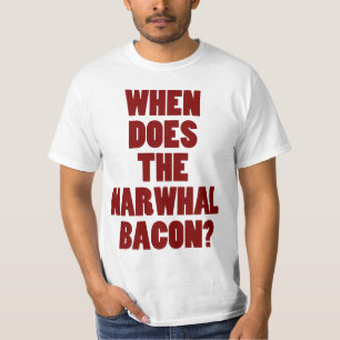 Ifrågasätta, när gör den Narwhal baconen Reddi T-shirt