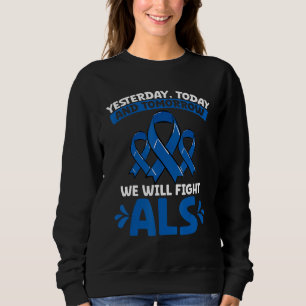 Igår Idag Och I Morgon Kommer Vi Att Bekämpa ALS S T Shirt