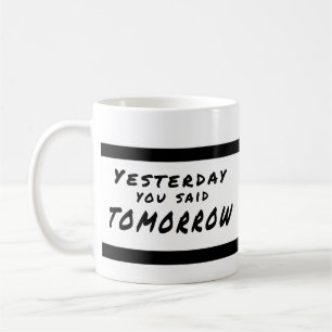 Igår sade du den i morgon Motivational muggen Kaffemugg