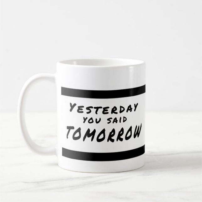 Igår sade du den i morgon Motivational muggen Kaffemugg (Vänster)
