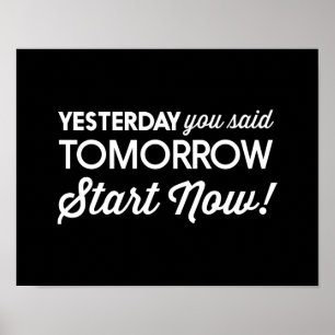 Igår sade du i morgon… start nu! poster