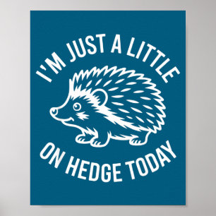 Igelkott älskare Djur Puns Jag är bara lite på Hed Poster