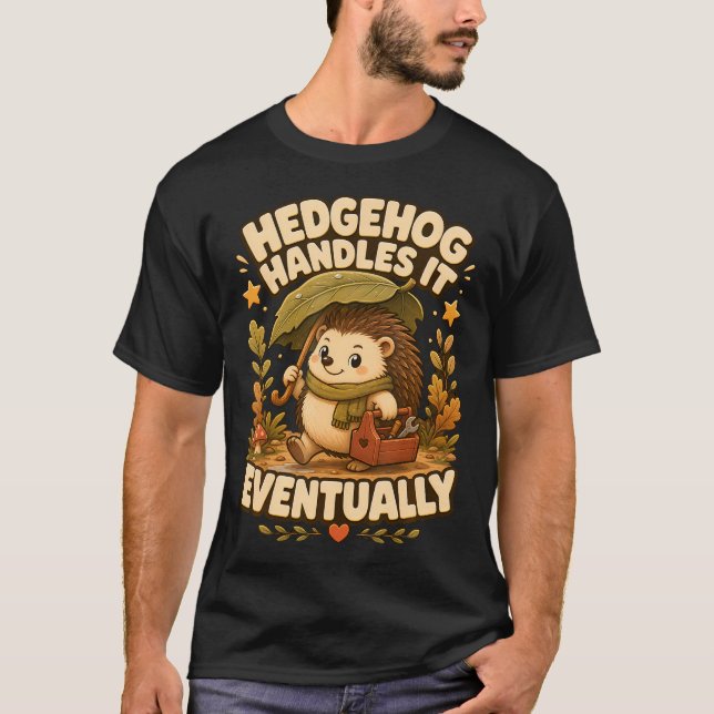 Igelkott Hanterar Det Så Småningom Lättja Helg T Shirt (Framsida)