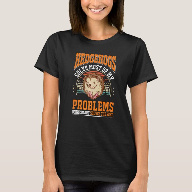 Igelkottar löser de flesta av mina problem Igelkot T Shirt (Framsida)