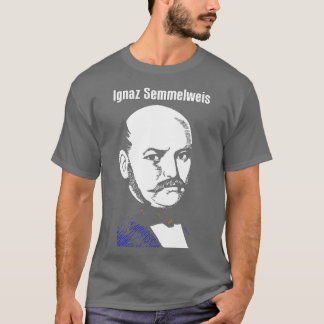 Ignaz Semmelweis 1 T Shirt
