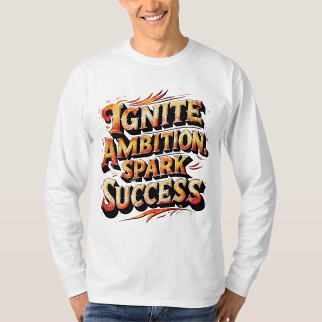 Ignite Ambition, Spark Success T Shirt (Framsida)