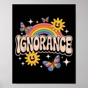 Ignorance Funny Retro Ironic Sarcastic Cute Memine Poster