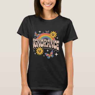 Ignorance Funny Retro Ironic Sarcastic Cute Memine T Shirt