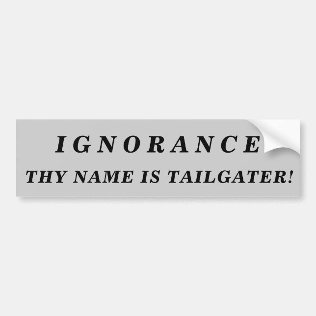 Ignorance Thy Namn är Tailgater! Bildekal (Framsidan)