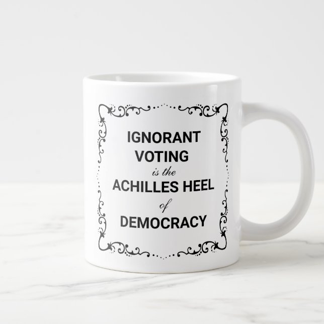 Ignorant Voting Is The Achilles Heel of Democracy Jumbo Mugg (Höger)