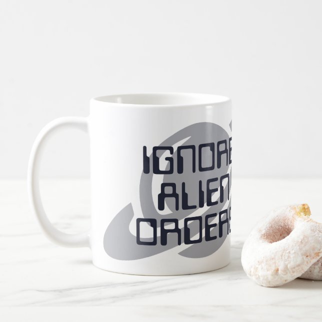 Ignore alien orders kaffemugg (Med munk)