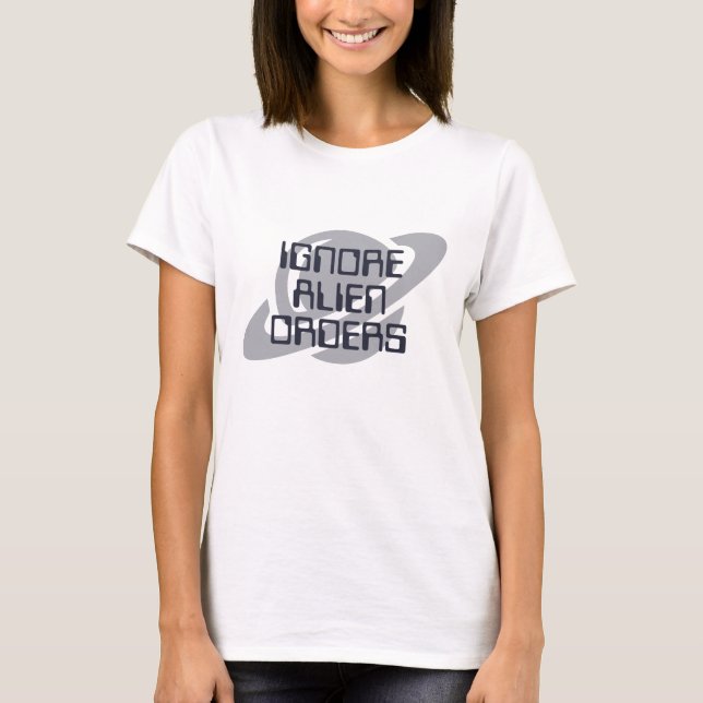 Ignore alien orders t shirt (Framsida)