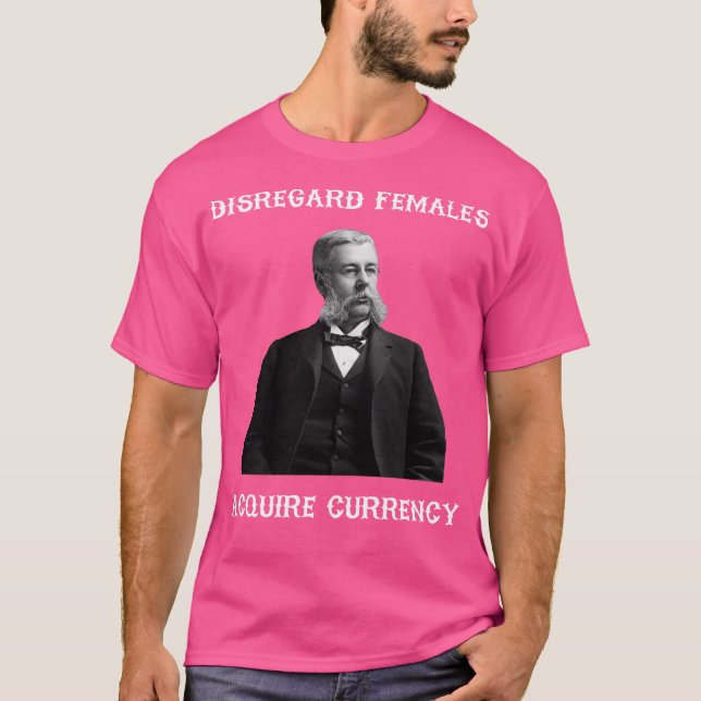 Ignorera hondjur Förvärv valuta T Shirt (Framsida)