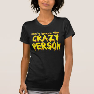 Ignorera Inte Den Galna Personen Rollig T-Shirt Hu