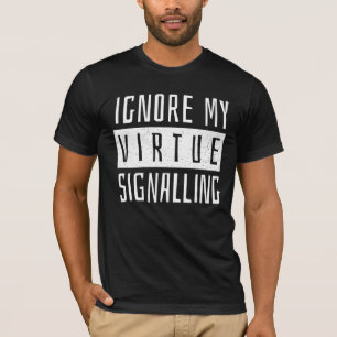 Ignorera min dygdsignalering t shirt